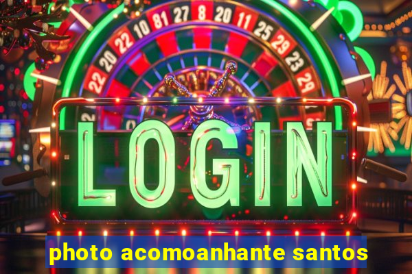 photo acomoanhante santos